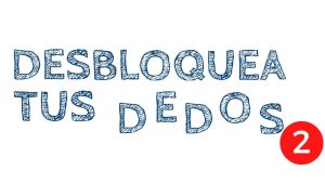 desbloquea tus dedos 2