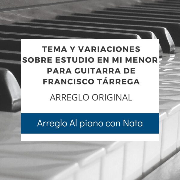 TEMA Y VARIACIONES SOBRE ESTUDIO MI MENOR-F.TÁRREGA | PARTITURA PIANO